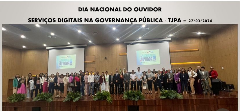Dia Nacional do Ouvidor - Tribunal de Justiça do Estado do Pará -27/março/2024
